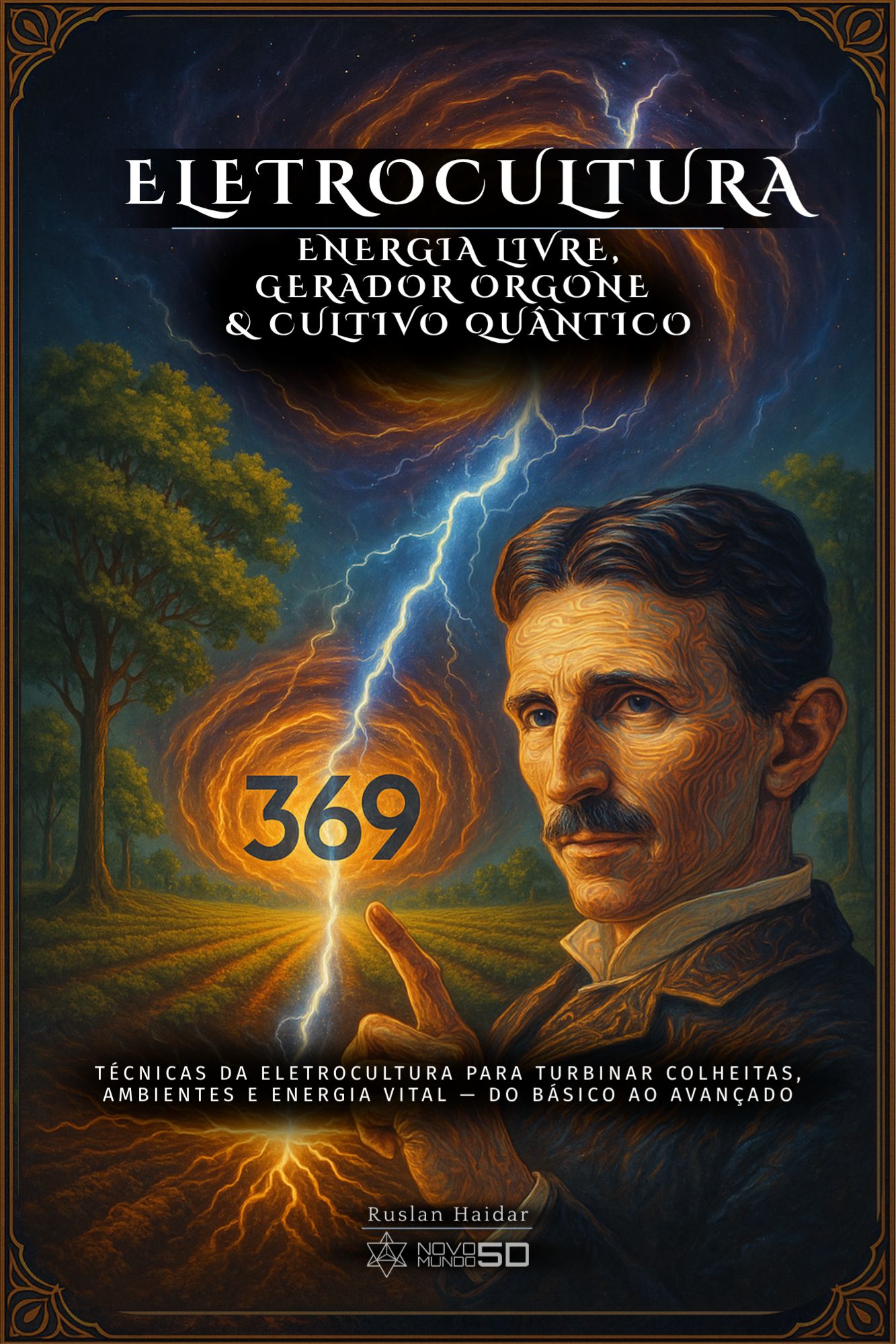 Eletrocultura - Energia Livre, Gerador Orgone & Cultivo Quântico